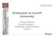 Shibboleth at Cardiff University Lindsay Roberts Project Manager – Shibboleth Implementation Phase 2