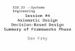 Session #4 Axiomatic Design Decision-Based Design Summary of Frameworks Phase Dan Frey ESD.33 --Systems Engineering