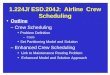 1.224J/ESD.204J:AirlineCrew Scheduling Outline – Crew Scheduling Problem Definition – Costs Set Partitioning Model and Solution – Enhanced Crew Scheduling