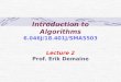 Introduction to Algorithms 6.046J/18.401J/SMA5503 Lecture 2 Prof. Erik Demaine