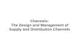 Channels: The Design and Management of Supply and Distribution Channels