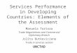 Services Performance in Developing Countries: Elements of the Assessment Manuela Tortora Trade Negotiations and Commercial Diplomacy Branch Jolita Butkeviciene