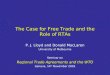 The Case for Free Trade and the Role of RTAs P. J. Lloyd and Donald MacLaren University of Melbourne Seminar on Regional Trade Agreements and the WTO Geneva,