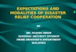 EXPECTATIONS AND MODALITIES OF DISASTER RELIEF COOPERATION BY MR. NADZRI SIRON NATIONAL SECURITY DIVISION PRIME MINISTERS DEPARTMENT MALAYSIA