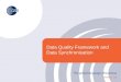 Data Quality Framework and Data Synchronisation. ©2008 GS1 2 Contents 1.Why Data Quality?Why Data Quality? 2.What is Data Quality?What is Data Quality?