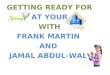 GETTING READY FOR AT YOUR WITH FRANK MARTIN AND JAMAL ABDUL-WALI