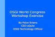 OSGi World Congress Workshop Exercise By Peter Kriens CEO aQute OSGi Technology Officer