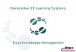 Generation 21 Learning Systems Total Knowledge Management