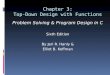 Chapter 3: Top-Down Design with Functions Problem Solving & Program Design in C Sixth Edition By Jeri R. Hanly & Elliot B. Koffman