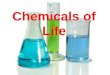 Chemicals of Life. Chemistry chemicals give cells properties of life –must know principles of chemistry to understand biology –organisms-bags of chemicals