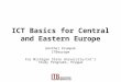 ICT Basics for Central and Eastern Europe Günther Krumpak ITBeurope For Michigan State University/Intl Study Programs, Prague