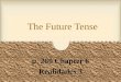 The Future Tense p. 260 Chapter 6 Realidades 3 The Future Tense You can express the future tense in Spanish in three ways. One way is using the present