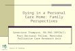 1 Dying in a Personal Care Home: Family Perspectives Genevieve Thompson, RN PhD CHPCN(C) Post-Doctoral Fellow, Manitoba Palliative Care Research Unit Source