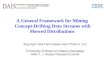 A General Framework for Mining Concept-Drifting Data Streams with Skewed Distributions Jing Gao Wei Fan Jiawei Han Philip S. Yu University of Illinois