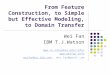 From Feature Construction, to Simple but Effective Modeling, to Domain Transfer Wei Fan IBM T.J.Watson wfan  weifan@us.ibm.comweifan@us.ibm.com,