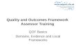 Quality and Outcomes Framework Assessor Training QOF Basics Domains, Evidence and Local Frameworks