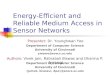 Energy-Efficient and Reliable Medium Access in Sensor Networks Authors: Vivek Jain, Ratnabali Biswas and Dharma P. Agrawal Department of Computer Science
