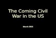 The Coming Civil War in the US March 2013. God has blessed America