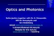 Optics and Photonics Selim Jochim together with Dr. K. Simeonidis MPI für Kernphysik und Uni Heidelberg Email: selim.jochim@mpi-hd.mpg.deselim.jochim@mpi-hd.mpg.de