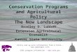 Conservation Programs and Agricultural Policy The New Landscape Bradley D. Lubben Extension Agricultural Economist Kansas State University Policy and ag