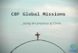 CBF Global Missions …being the presence of Christ