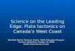 Science on the Leading Edge: Plate tectonics on Canadas West Coast Bamfield Marine Sciences Centre, Public Education Program Teachers Workshop, October