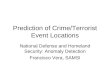 Prediction of Crime/Terrorist Event Locations National Defense and Homeland Security: Anomaly Detection Francisco Vera, SAMSI