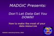 MADGIC Workshop Series, 2001 MADGIC Presents: Dont Let Data Get You DOWN! How to make the most of your data resources