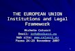 1 THE EUROPEAN UNION Institutions and Legal Framework Michele Colucci Email: info@colucci.eu info@colucci.eu Web site:   Parma