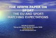 1 THE WHITE PAPER ON SPORT THE EU AND SPORT: MATCHING EXPECTATIONS MICHELE COLUCCI Tilburg University, Spring semester 2008  E-mail:info@colucci.eu