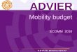 ADVIER Mobility budget ECOMM 2010. Definition mobility budget is a personal budget, in money or in credits, that is equal with the travel, facility and