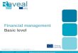 Financial management Basic level This project has been funded with support from the European Commission. This publication reflects the views only of the