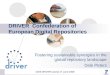 DRIVER Confederation of European Digital Repositories Fostering sustainable synergies in the global repository landscape Dale Peters OAI6 DRIVER tutorial