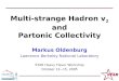 M. Oldenburg STAR Heavy Flavor Workshop October 13–15, 2005, LBNL 1 Multi-strange Hadron v 2 and Partonic Collectivity Markus Oldenburg Lawrence Berkeley