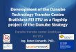 Development of the Danube Technology Transfer Centre Bratislava FEI STU as a flagship project of the Danube Strategy Danube transfer center Bratislava