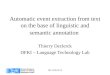 JRC 2005/05/10 Automatic event extraction from text on the base of linguistic and semantic annotation Thierry Declerck DFKI – Language Technology Lab