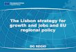 1 The Lisbon strategy for growth and jobs and EU regional policy DG REGIO