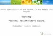 Smart Specialisation and Growth in the Baltic Sea Region Workshop Personal health/Active ageing Moderator: Anders Carlsson