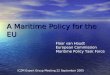 A Maritime Policy for the EU Floor van Houdt European Commission Maritime Policy Task Force ICZM Expert Group Meeting 22 September 2005