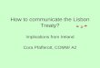 How to communicate the Lisbon Treaty? Implications from Ireland Cora Pfafferott, COMM/ A2