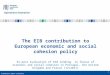 RL BALLAGUY, EIB/EV 21/06/2012 1 The EIB contribution to European economic and social cohesion policy Ex-post evaluation of EIB lending in favour of economic