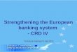 1 Strengthening the European banking system - CRD IV Technical briefing-20 July-2011