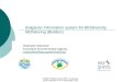 EIONET Biodiversity NRC- European CHM network 5-6-7 November 2012 Bulgarian Information system for BIOdiversity MONitoring (BioMon) Radoslav Stanchev Executive