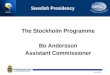 1 8 juni, 2009 Swedish Presidency The Stockholm Programme Bo Andersson Assistant Commissioner