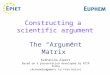 Constructing a scientific argument The Argument Matrix Katharina Alpers Based on a presentation developed by FETP India (Acknowledgments to Yvan Hutin)