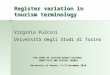 Register variation in tourism terminology Virginia Pulcini Università degli Studi di Torino THE STUDY OF LEXICON ACROSS CULTURAL IDENTITIES AND TEXTUAL