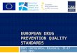 EUROPEAN DRUG PREVENTION QUALITY STANDARDS EQUS conference, Brussels, 15-17 June 2011
