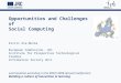 1 Opportunities and Challenges of Social Computing Kirsti Ala-Mutka European Commission, JRC Institute for Prospective Technological Studies Information