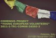 COMENIUS PROJECT YOUNG EUROPEAN VOLUNTEERS 2011-1-TR1-COM06-24592-2 Potenza, Italy 25 th /30 th November 2011