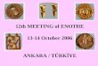 12th MEETING of ENOTHE 13-14 October 2006 ANKARA / TÜRKİYE